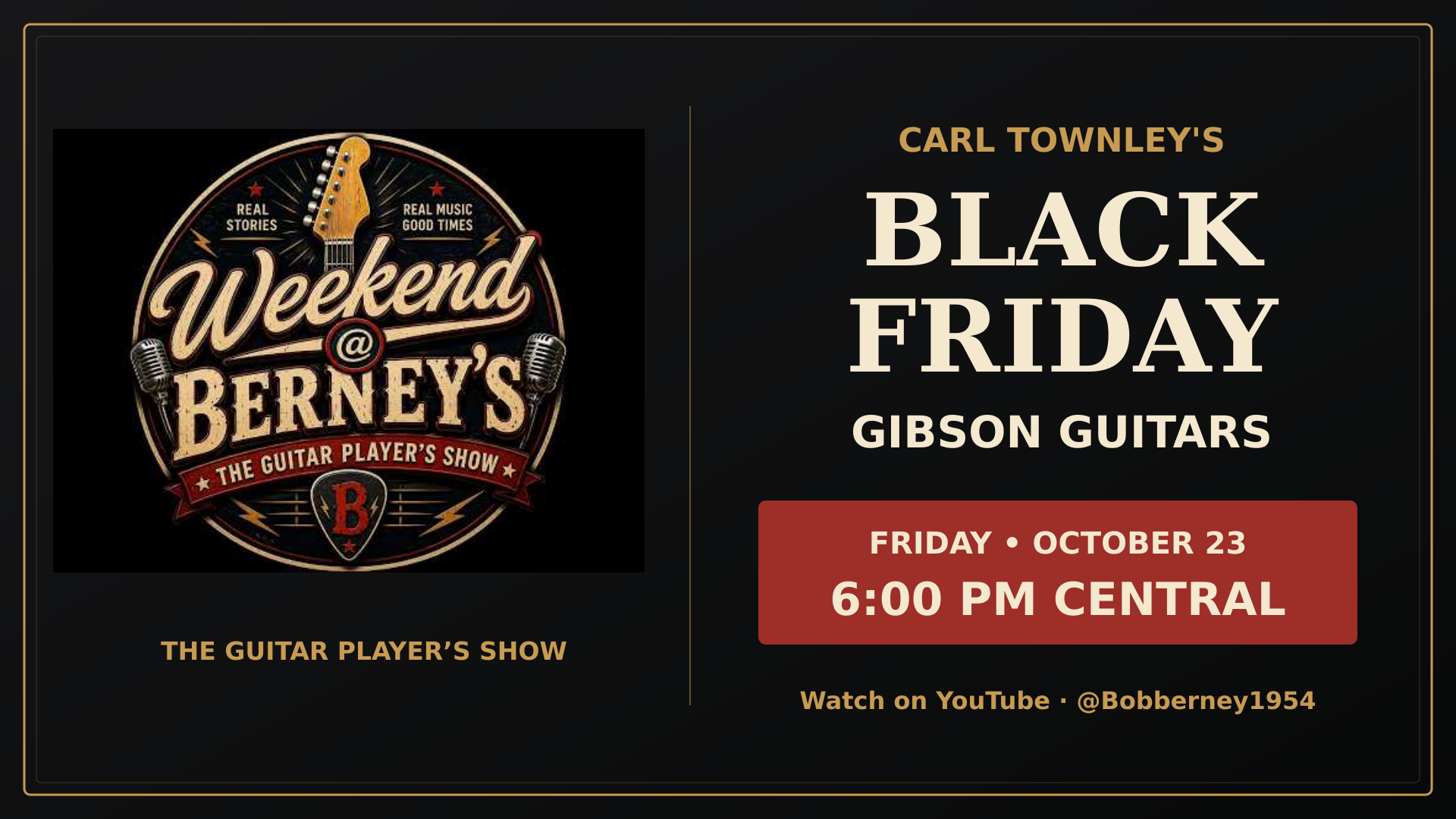 Carl Townley’s Black Friday Gibson Guitars premiere, Friday October 23 at 6 PM Central